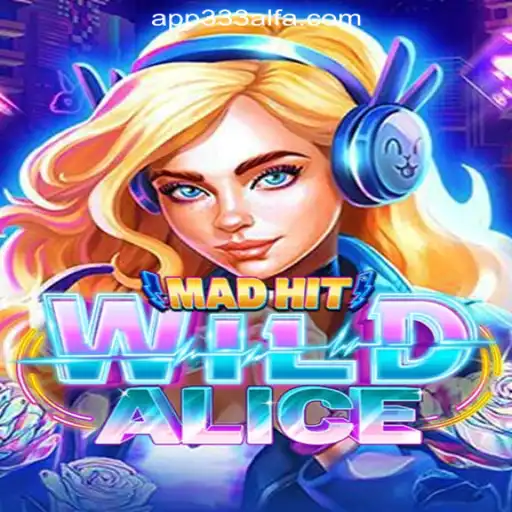 MadHitWildAlice: Dive Into the Thrilling World of 333ALFA.com Oficial Slots Brasil #1